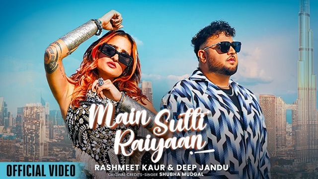 Main Sutti Raiyaan Lyrics - Deep Jandu | Rashmeet Kaur