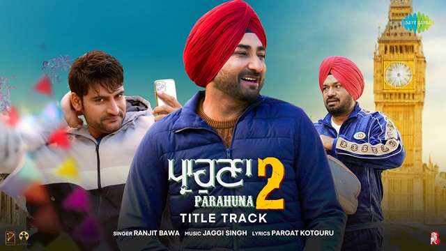 Parahuna 2 (Title Track) Lyrics - Ranjit Bawa