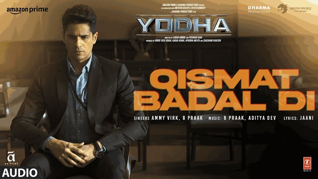 Qismat Badal Di Lyrics (Yodha) - Ammy Virk & B Praak