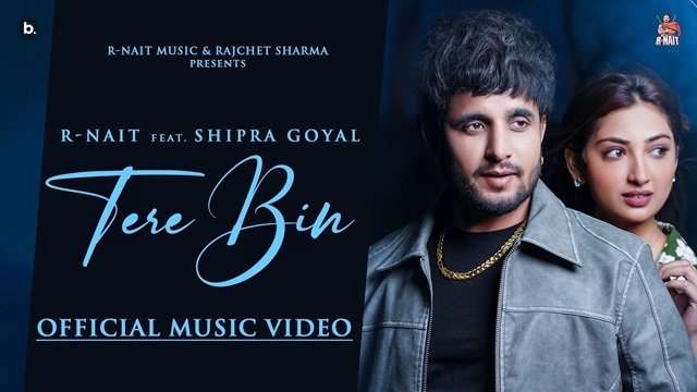 Tere Bin Lyrics - R Nait | Shipra Goyal