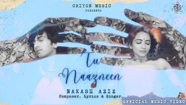 Tu Naazneen Lyrics - Nakash Aziz