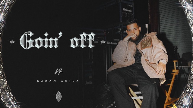 Goin Off Lyrics - Karan Aujla