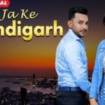 Ja Ke Chandigarh Lyrics Deep Dhillon | Jaismeen Jassi