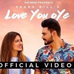 Love You Oye Lyrics Prabh Gill ft. Sweetaj Brar